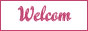 Welcom! 